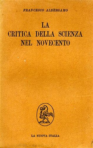 Albergamo,Francesco. - La critica della scienza nel Novecento.