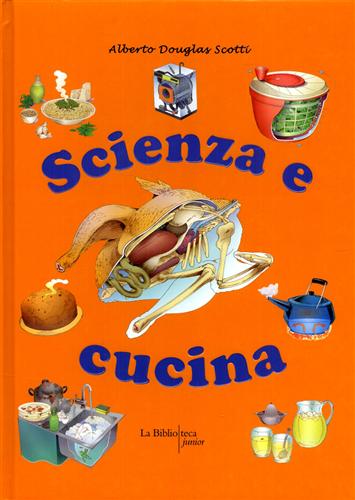 Douglas Scotti,Alberto. - Scienza e cucina.