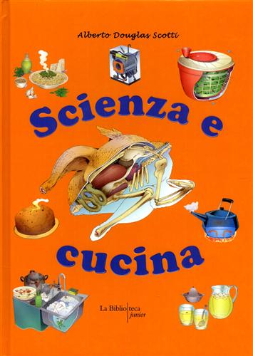 Douglas Scotti,Alberto. - Scienza e cucina.