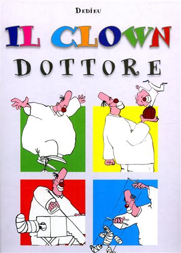 Dedieu. - Il clown dottore.