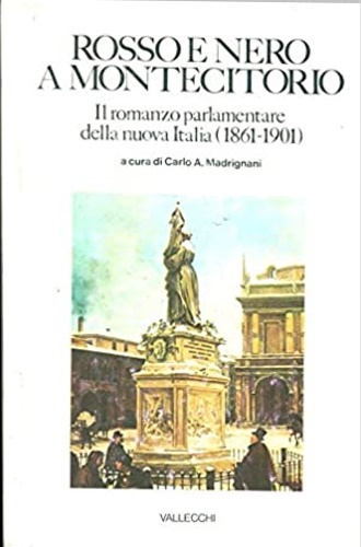 Madrignani,Carlo A. - Rosso e nero a Montecitorio. Il romanzo parlamentare della Nuova Italia.1861-1901.