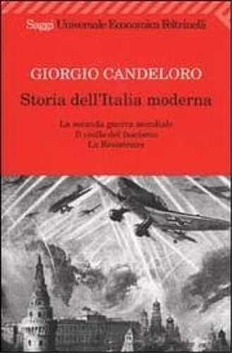 Candeloro,Giorgio. - Storia dell'Italia moderna. La seconda guerra mondiale - Il crollo del fascismo - La Resistenza.