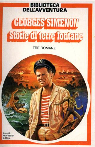 Simenon,Georges. - Storie di terre lontane. Contiene:--Il cargo. Il segret