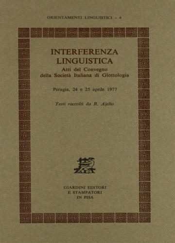 Atti del Convegno della Societ Italiana di Glottologia: - Interferenza linguistica.
