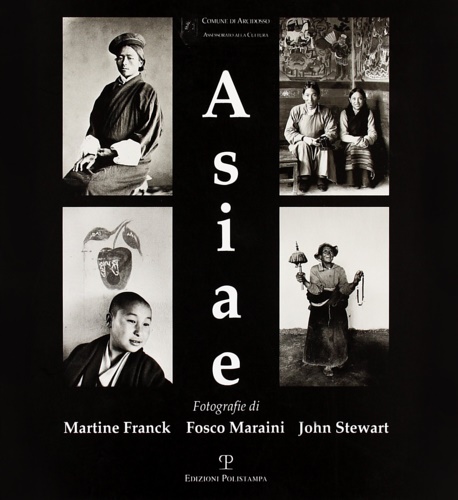 Catalogo della Mostra: - Asiae. Fotografie di Martine Franck, Fosco Maraini e John Stewart.