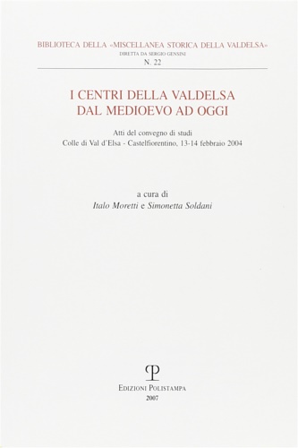 Atti del Convegno di Studi: - I centri della Valdelsa. Dal Medioevo ad oggi.