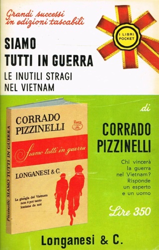 Pizzinelli,Corrado. - Siamo tutti in guerra. Le inutili stragi nel Vietnam.