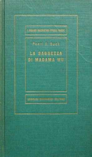 Buck,Pearl. - La saggezza di Madama Wu.