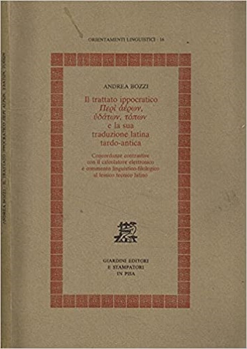 Bozzi,Andrea. - Il trattato ippocratico Riguardo all'aria, all'acqua, allo spazio e la sua traduzione latina tardo-antica. Concordanze contrastive con il