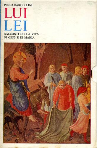 Bargellini,Piero. - Lui Lei. Racconti della vita di Ges e di Maria.