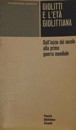 Carocci,Giampiero. - Giolitti e l'et giolittiana. La politica italiana dall'inizio del secolo alla prima guerra mondiale.