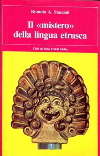 Staccioli,Romolo A. - Il mistero della lingua etrusca.