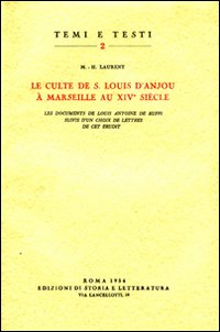 Laurent,M(arie) H(yacinte). - Le culte de S.Louis d'Anjou  Marseille au XIVe sicle. Les documents de Louise Antoine de Ruffi suivis d'un choix de lettres d