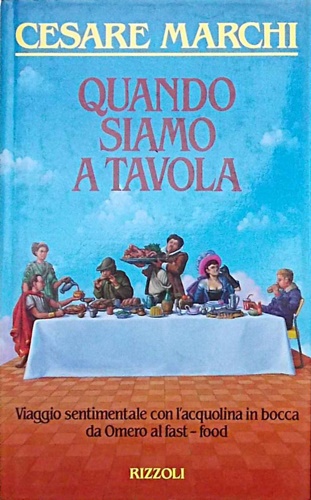 Marchi,Cesare. - Quando siamo a tavola.