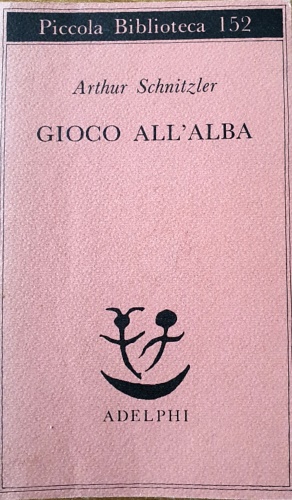 Schnitzler,Arthur. - Gioco all'alba.