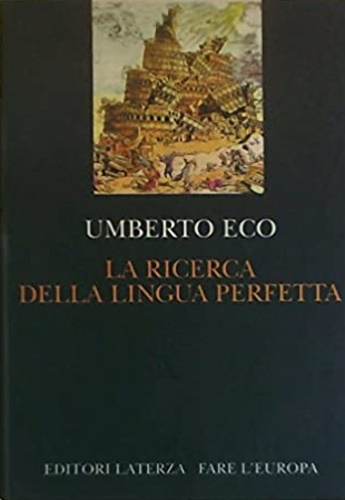 Eco,Umberto. - La ricerca della lingua perfetta nella cultura europea.