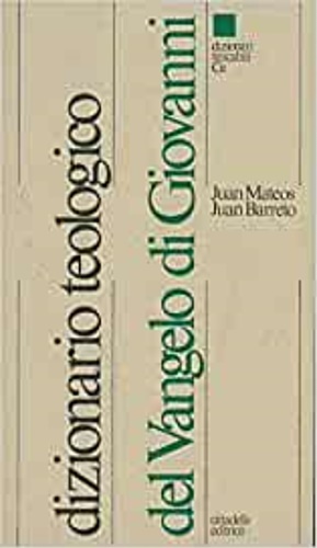 Mateos,Juan. Barreto,Juan. - Dizionario teologico del Vangelo di Giovanni.