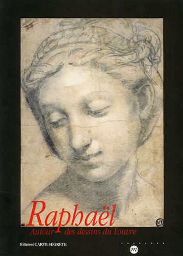 Catalogo della Mostra: - Raphael. Autour des dessins du Louvre.