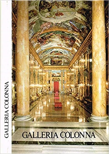 Safarik,Eduard A. (a cura di). - Catalogo sommario della Galleria Colonna in Roma. Dipinti.