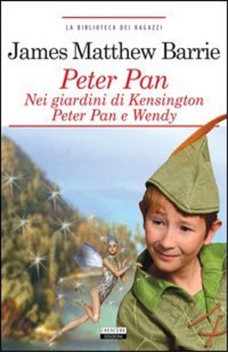 Barrie, James Matthew. - Peter Pan. Nei giardini di Kensington. peter Pan e Wendy.