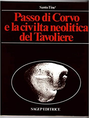 Tin,Santo. - Passo di Corvo e la civilt neolitica del Tavoliere. Le strutture architettoniche e