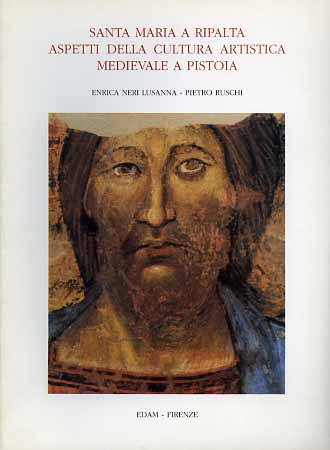 Neri Lusanna,Enrica. Ruschi,Pietro. - Santa Maria a Ripalta. Aspetti della cultura artistica medievale a Pistoia.