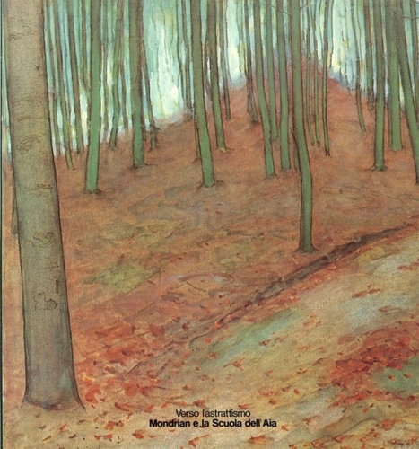 Catalogo della Mostra: - Verso l'astrattismo. Mondrian e la Scuola dell'Aia.