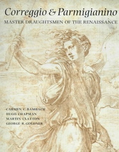 Catalogue of the Exhibition: - Correggio and Parmigianino, Master Draughtsmen of the Renaissance.