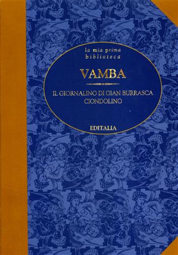 Vamba (pseud. di Luigi Bertelli, 1858-1920). - Il giornalino di Gian Burrasca. Ciondolino.