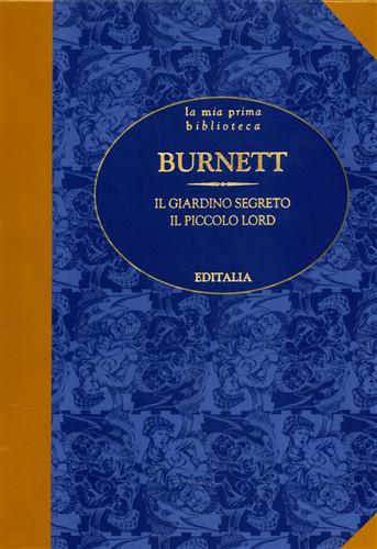 Burnett,Frances Hodgson. - Il giardino segreto. Il piccolo Lord.