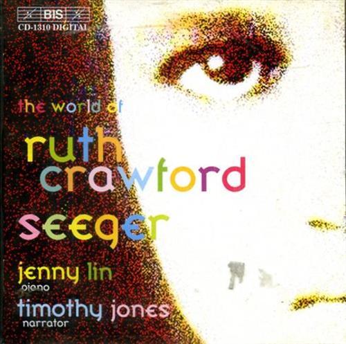 Crawford Seeger,Ruth (1901-1953). - The world of Ruth Crawford Seeger. Jenny Lin - Piano. Timothy Jo
