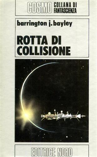 Bayley,Barrington J. - Rotta di collisione.