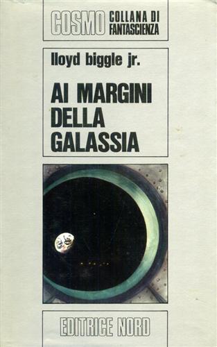 Biggle,Lloyd jr. - Ai margini della galassia.