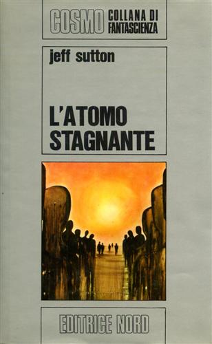 Sutton,Jeff. - L'atomo stagnante.