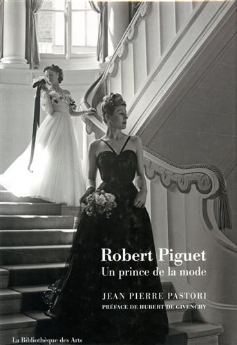 Pastori,Jean-Pierre. - Robert Piguet - Un prince de la mode.
