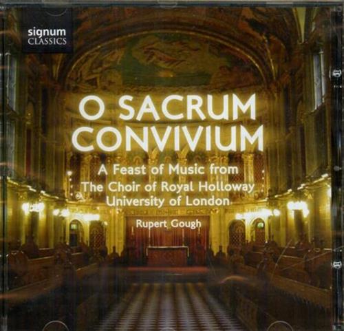 Gough,Rupert. - O Sacrum Convivium. A Feast of Music from The Choir of Royal Holloway University of London. Samuel Rathbone - organ. Barn