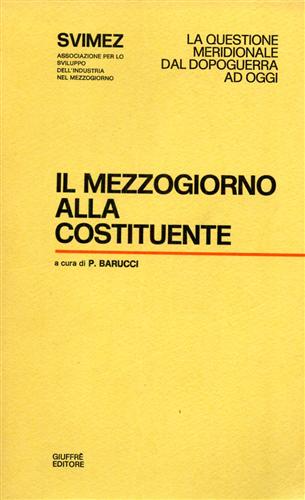 Barucci,P. (a cura di). - Il mezzogiorno della Costituente.