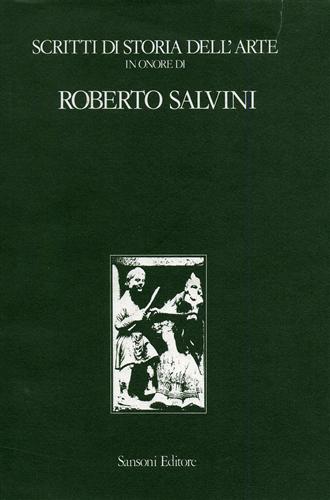 AA.VV. - Scritti di storia dell'arte in onore di Roberto Salvini.
