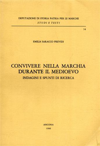 Saracco Previdi,Emilia. - Convivere nella Marchia durante il Medioevo. Indagini e spunti di ricerca.