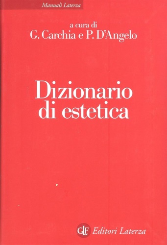 Carchia,Gianni. D'Angelo,Paolo (a cura di). - Dizionario di estetica.