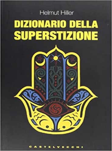 Hiller,Helmut. - Dizionario della superstizione.