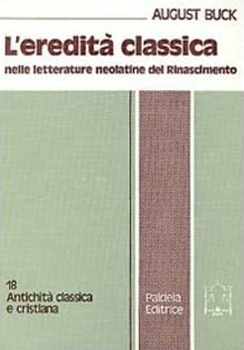 Buck,August. - L'eredit classica nelle letterature neolatine del Rinascimento.