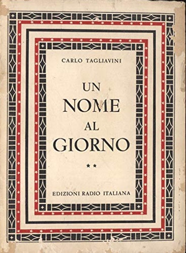 Tagliavini,Carlo. - Un nome al giorno. Vol.II. Origine e storia di nomi di persona italiani.
