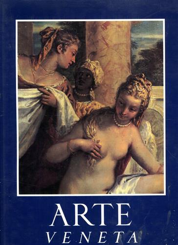 Bettagno,Alessandro (dir.) - Arte Veneta - Rivista di Storia dell'Arte. a.XLIII, 1989-1990.