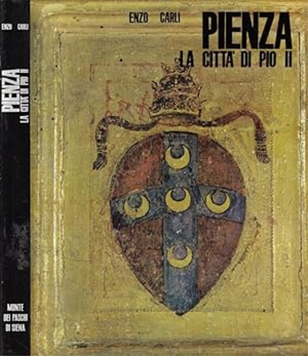 Carli,Enzo. - Pienza, la citt di Pio II.