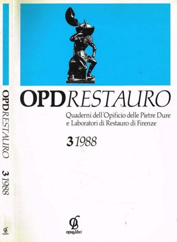 Paolucci,Antonio (dir.) - OPD Restauro. Quaderni dell'Opificio delle Pietre Dure e Laboratori di Restauro di Firenze. N.3, 1888.