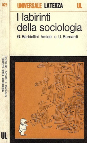 Barbiellini Amidei,Gaspare. Bernardi,Ulderico. - I labirinti della sociologia.