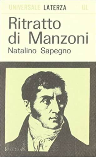 Sapegno,Natalino. - Ritratto di Manzoni e altri saggi.
