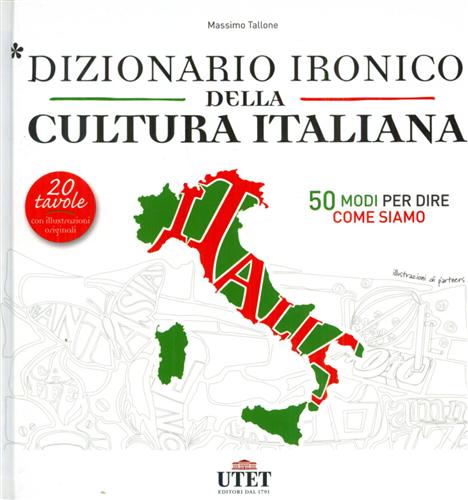 Tallone,Massimo. - Dizionario ironico della cultura italiana. 50 modi per dire come siamo.