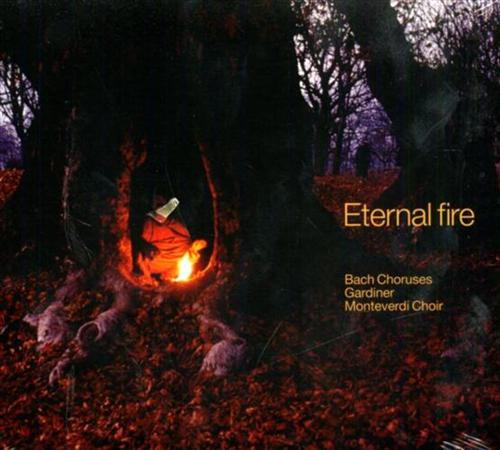 Bach,Johannes Sebastian. - Eternal fire. The Monteverdi Choir. The Eng
